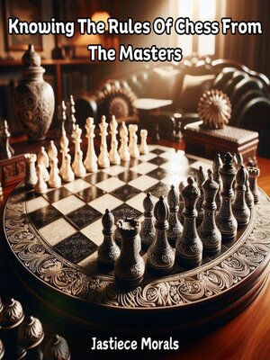 cover image of Knowing the Rules of Chess From the Masters